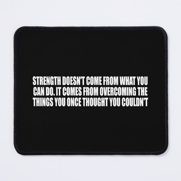 Item preview, Strength doesn't come from what you can do. It comes from overcoming the things you once thought you couldn't designed and sold by Colorfulandfun.