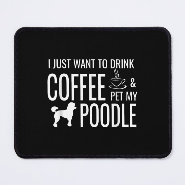 Item preview, Funny Poodle Coffee Dog Quote For Poodle Lovers designed and sold by DrewDzung.