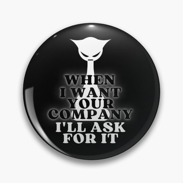Item preview, WHEN I WANT YOUR COMPANY I'LL ASK FOR IT ANGRY CAT SILHOUETTE - Funny Cat Pictures with Captions and Cat Sayings designed and sold by FunnyCatsFam.