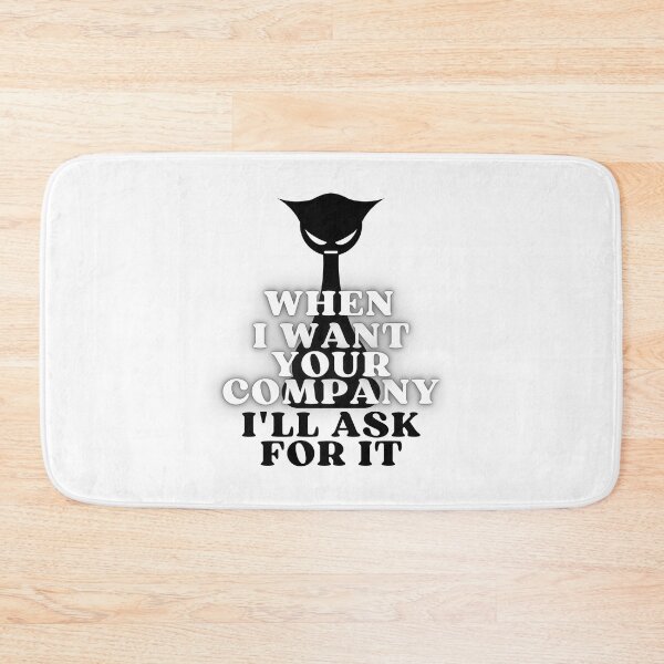 Item preview, WHEN I WANT YOUR COMPANY I'LL ASK FOR IT ANGRY CAT SILHOUETTE - Funny Cat Pictures with Captions and Cat Sayings designed and sold by FunnyCatsFam.