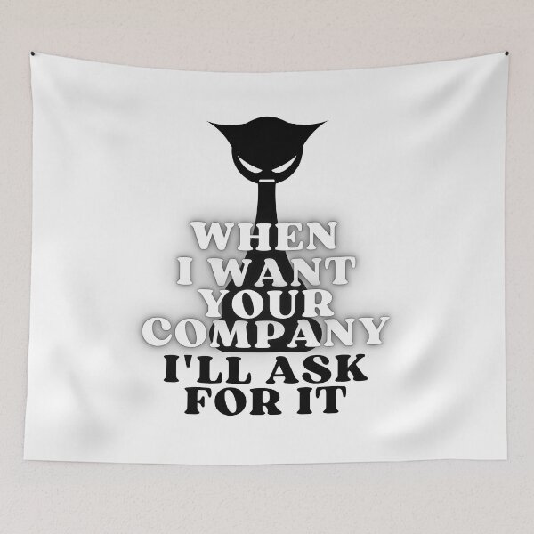 Item preview, WHEN I WANT YOUR COMPANY I'LL ASK FOR IT ANGRY CAT SILHOUETTE - Funny Cat Pictures with Captions and Cat Sayings designed and sold by FunnyCatsFam.