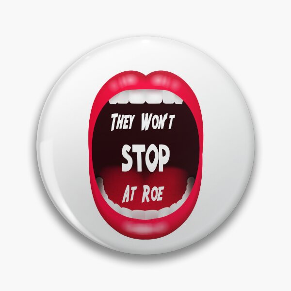 Item preview, Funny feminists Quote, They Won't Stop At Roe Pro-Choice designed and sold by BestTshirtArt.