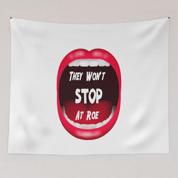 Item preview, Funny feminists Quote, They Won't Stop At Roe Pro-Choice designed and sold by BestTshirtArt.