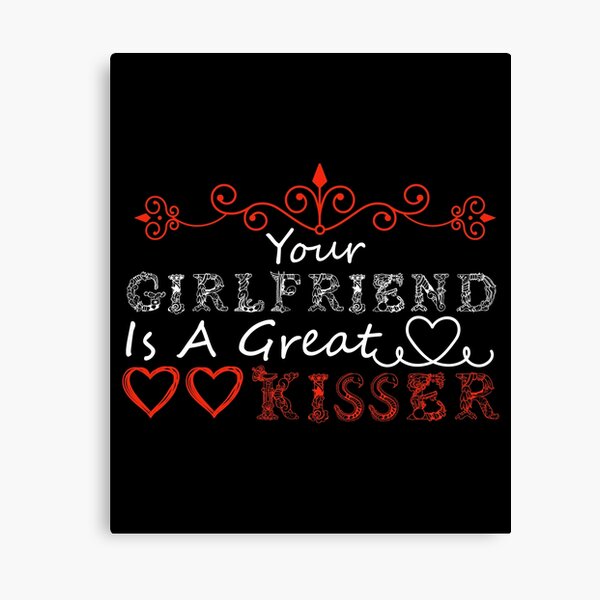 Item preview, Your Girlfriend Is A Great Kisser designed and sold by teesBYAlioui.
