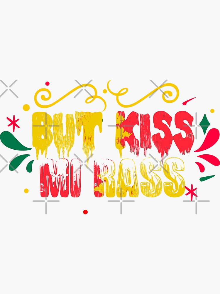"1Jamaican Saying, Jamaican Slang, Jamaican Phrase "But Kiss Mi Rass