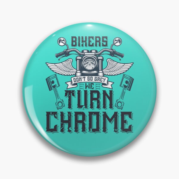 Item preview, Bikers Don't Go Grey We Turn Chrome designed and sold by Aleksys.