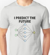 Neural Network Machine Learning: Predict The Future! Unisex T-Shirt