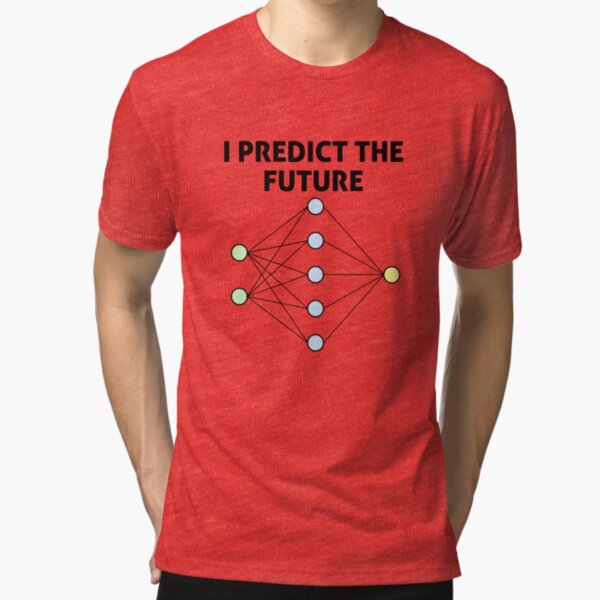 Neural Network Machine Learning: Predict The Future! Tri-blend T-Shirt