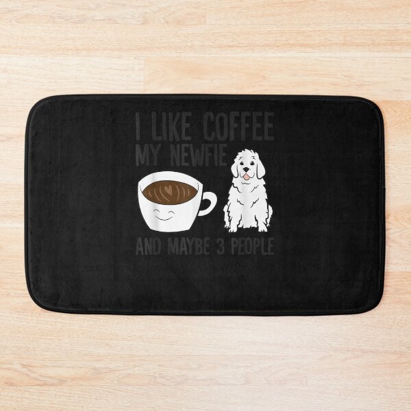 Item preview, I Like Coffee My Newfie And Maybe 3 People Newf designed and sold by unkngrauew.