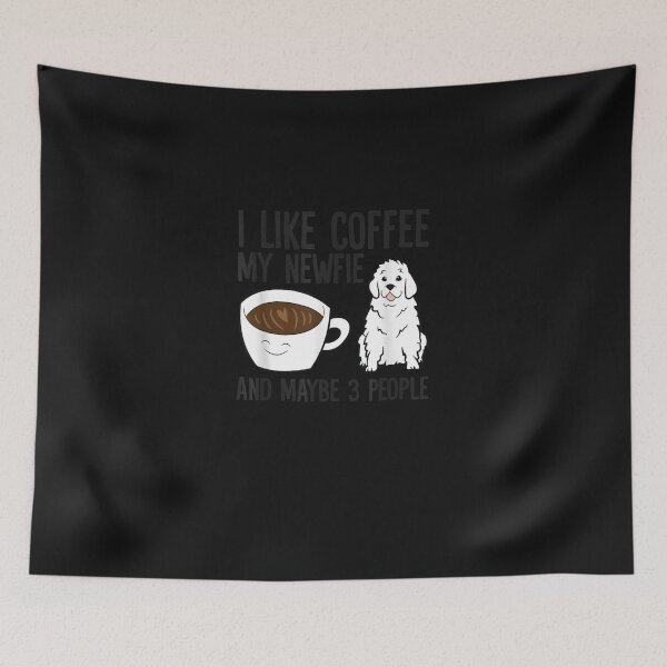 Item preview, I Like Coffee My Newfie And Maybe 3 People Newf designed and sold by unkngrauew.