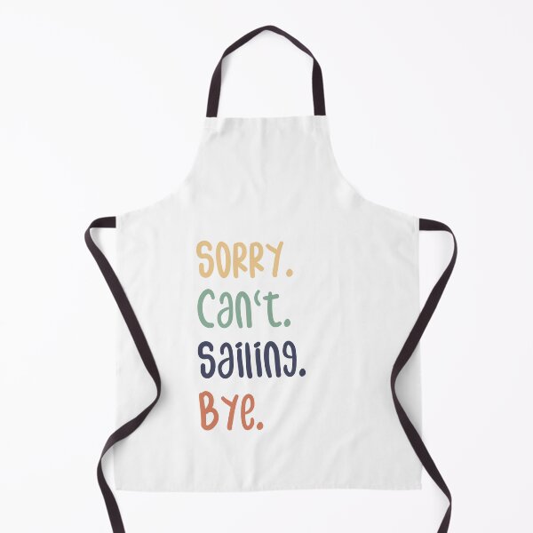 Item preview, Sorry Can't Sailing Bye Funny Sailing Lovers designed and sold by medbdj.