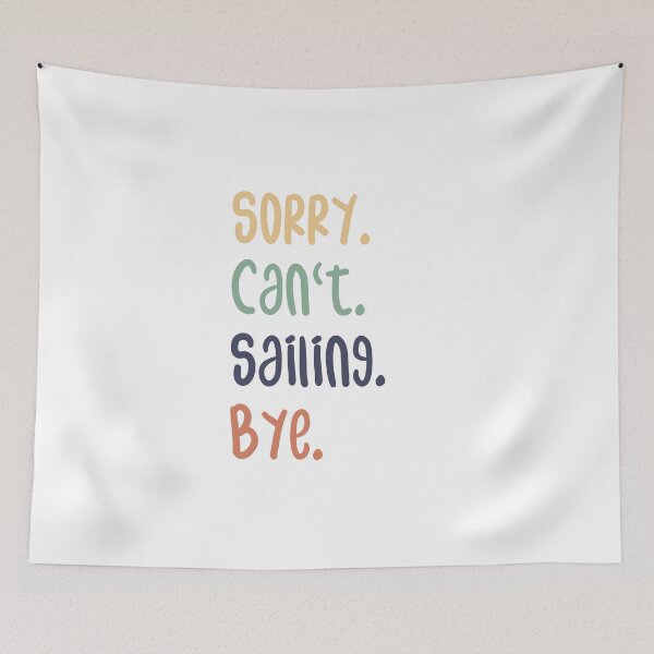 Item preview, Sorry Can't Sailing Bye Funny Sailing Lovers designed and sold by medbdj.