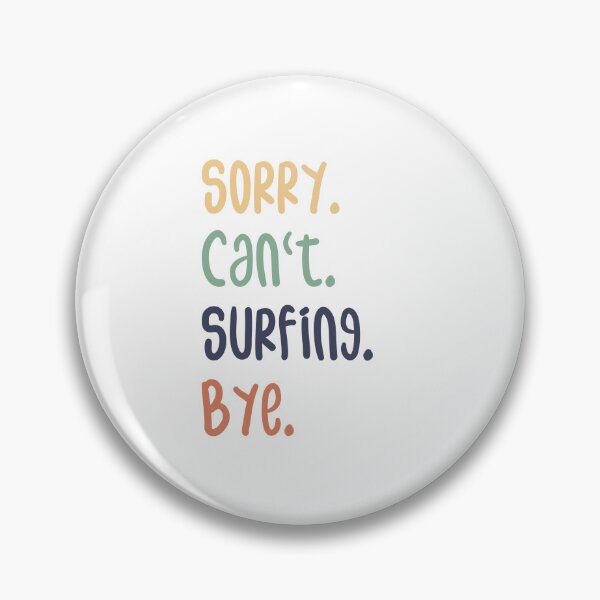 Item preview, Sorry Can't Surfing Bye Funny Surfing Lovers designed and sold by medbdj.