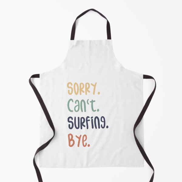 Item preview, Sorry Can't Surfing Bye Funny Surfing Lovers designed and sold by medbdj.