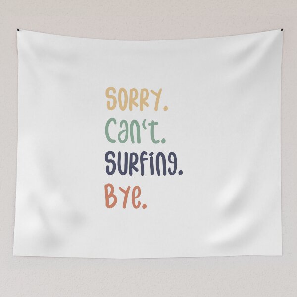 Item preview, Sorry Can't Surfing Bye Funny Surfing Lovers designed and sold by medbdj.