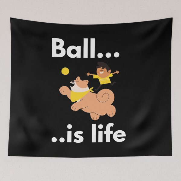 Item preview, Ball is Life, Funny cartoon for Dog Lovers, Dog professionals, canine owners designed and sold by allycat57.