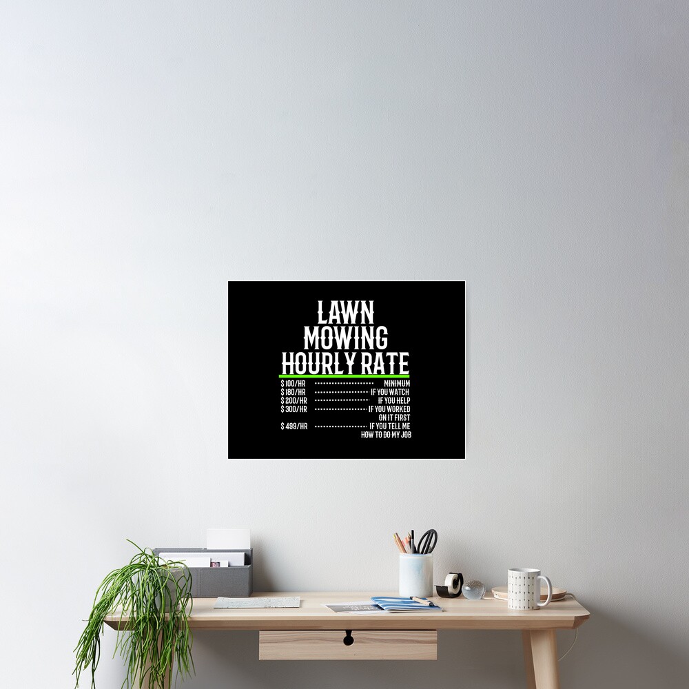 lawn-mowing-hourly-rate-poster-for-sale-by-teesyouwant-redbubble