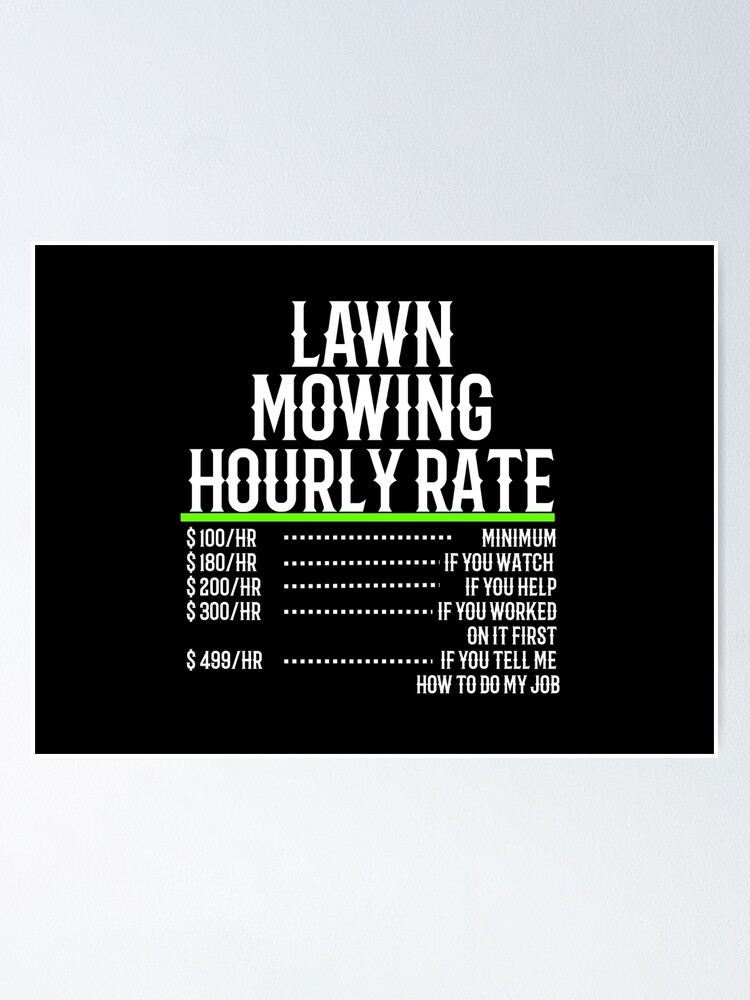 lawn-mowing-hourly-rate-poster-for-sale-by-teesyouwant-redbubble