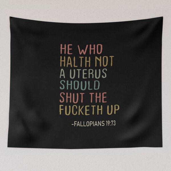 Item preview,  he who hath not a uterus should shut fucketh up fallopians 19:73, designed and sold by truewear1.