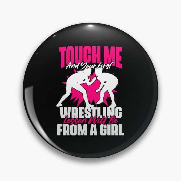 Item preview, Touch Me And Your First Wrestling Lesson Funny Girl Wrestler designed and sold by Nessshirts.