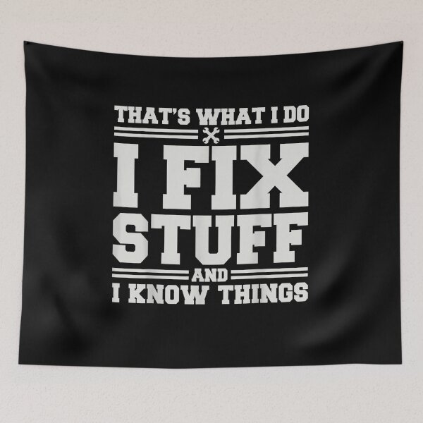 Item preview, That's What I Do I Fix Stuff And I Know Things Funny Saying for mechanic father designed and sold by bilal233.