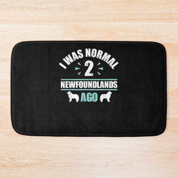 Item preview, I Was Normal 2 Newfoundlands Ago - Newfoundland D designed and sold by unkngrauew.