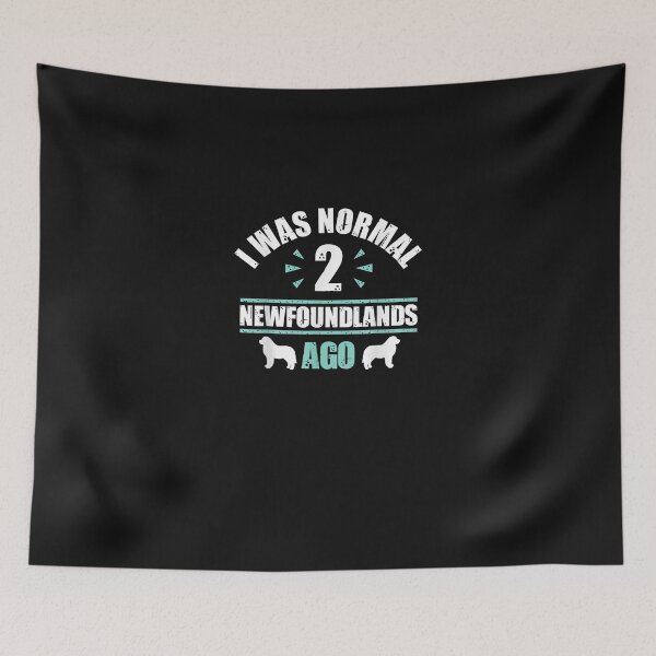 Item preview, I Was Normal 2 Newfoundlands Ago - Newfoundland D designed and sold by unkngrauew.