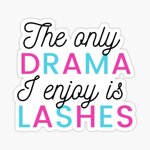The only drama I enjoy is lashes- for a lash tech Sticker