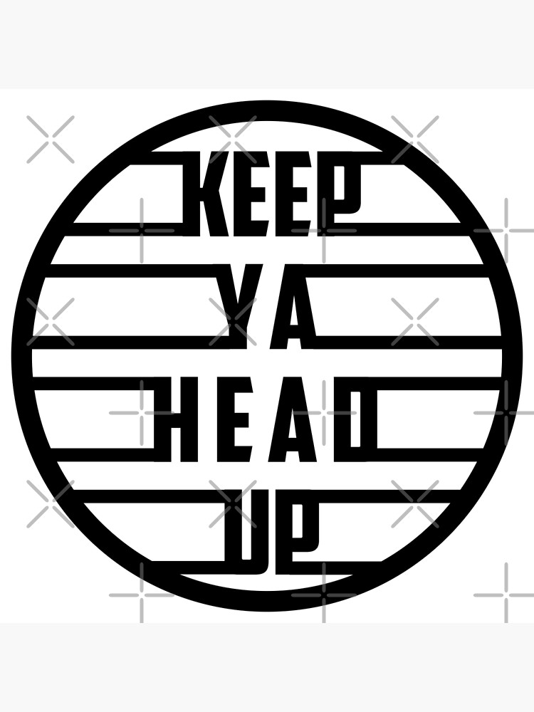 Inspirational Quote Keep Ya Head Up Poster For Sale By Ashleylcoop Redbubble 8370