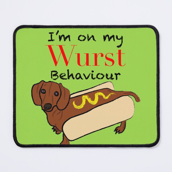 Item preview, I’m On My Wurst Behaviour designed and sold by Daschunddesigns.