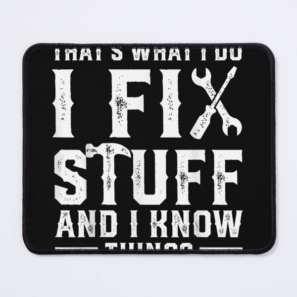 Item preview, That's What I Do I Fix Stuff And I Know Things Funny Saying for mechanic father designed and sold by bilal233.