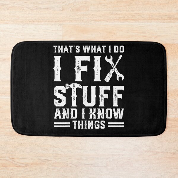 Item preview, That's What I Do I Fix Stuff And I Know Things Funny Saying for mechanic father designed and sold by bilal233.
