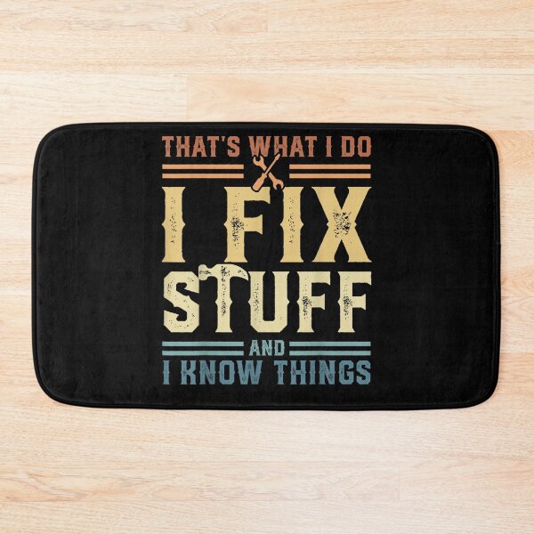 Item preview, That's What I Do I Fix Stuff And I Know Things Funny Saying for mechanic father designed and sold by bilal233.