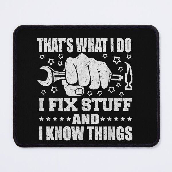 Item preview, That's What I Do I Fix Stuff And I Know Things Funny Saying for mechanic father designed and sold by bilal233.