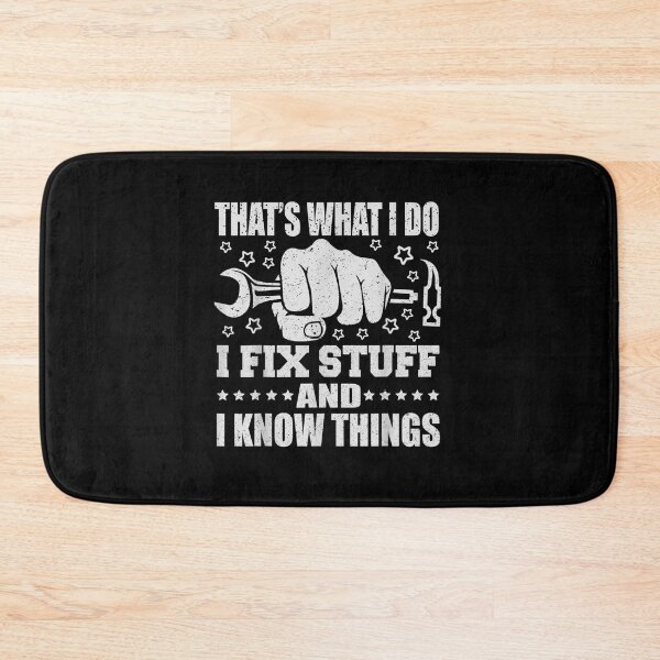 Item preview, That's What I Do I Fix Stuff And I Know Things Funny Saying for mechanic father designed and sold by bilal233.