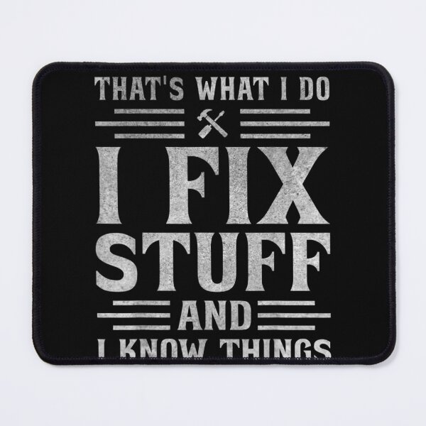 Item preview, That's What I Do I Fix Stuff And I Know Things Funny Saying for mechanic father designed and sold by bilal233.