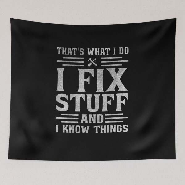 Item preview, That's What I Do I Fix Stuff And I Know Things Funny Saying for mechanic father designed and sold by bilal233.