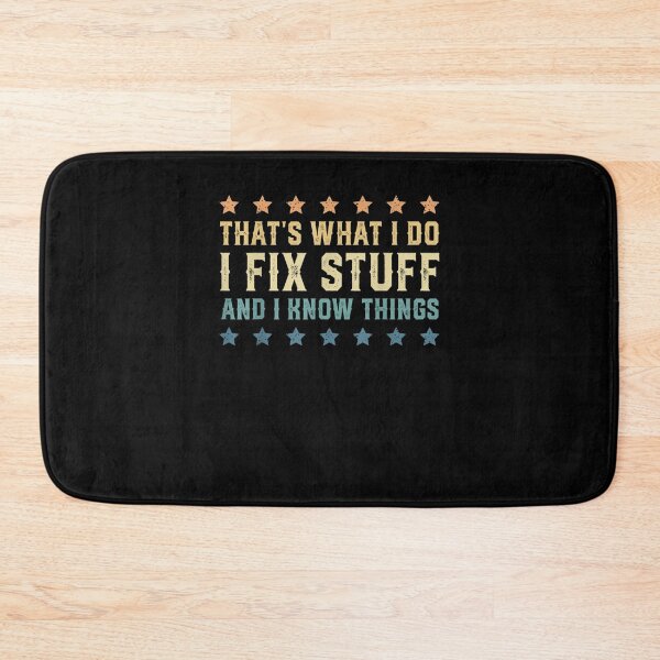 Item preview, That's What I Do I Fix Stuff And I Know Things Funny Saying for mechanic father designed and sold by bilal233.