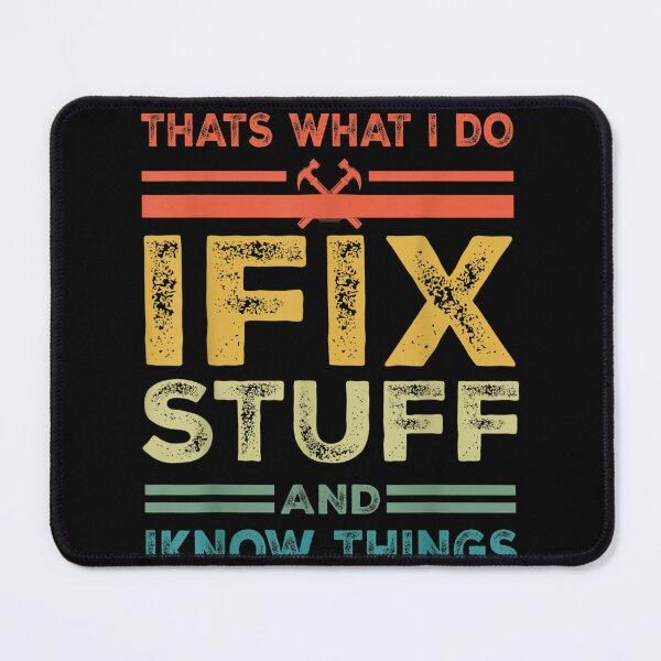 Item preview, That's What I Do I Fix Stuff And I Know Things Funny Saying for mechanic father designed and sold by bilal233.