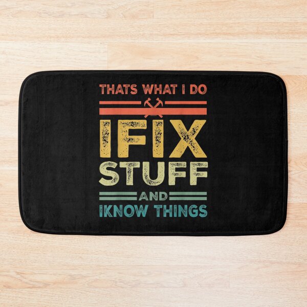 Item preview, That's What I Do I Fix Stuff And I Know Things Funny Saying for mechanic father designed and sold by bilal233.