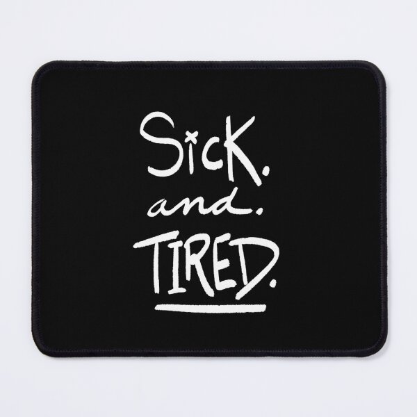 Item preview, Sick and Tired designed and sold by RoseBoba.