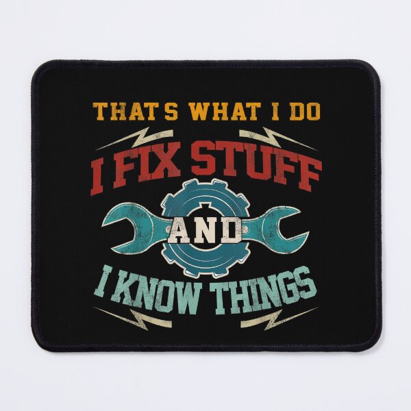 Item preview, That's What I Do I Fix Stuff And I Know Things Funny Saying for mechanic father designed and sold by bilal233.