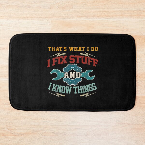 Item preview, That's What I Do I Fix Stuff And I Know Things Funny Saying for mechanic father designed and sold by bilal233.
