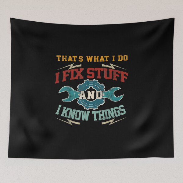 Item preview, That's What I Do I Fix Stuff And I Know Things Funny Saying for mechanic father designed and sold by bilal233.