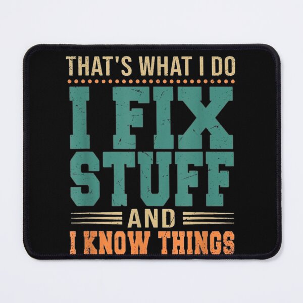 Item preview, That's What I Do I Fix Stuff And I Know Things Funny Saying for mechanic father designed and sold by bilal233.