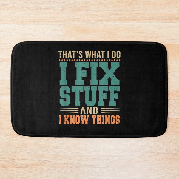 Item preview, That's What I Do I Fix Stuff And I Know Things Funny Saying for mechanic father designed and sold by bilal233.