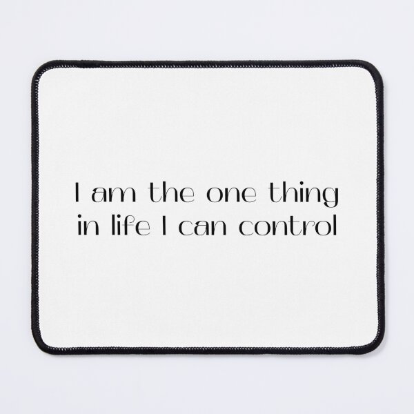 Item preview, I am the one thing in life I can control designed and sold by alyaST14.