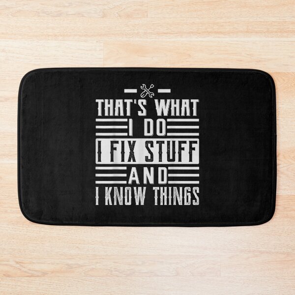 Item preview, That's What I Do I Fix Stuff And I Know Things Funny Saying for mechanic father designed and sold by bilal233.