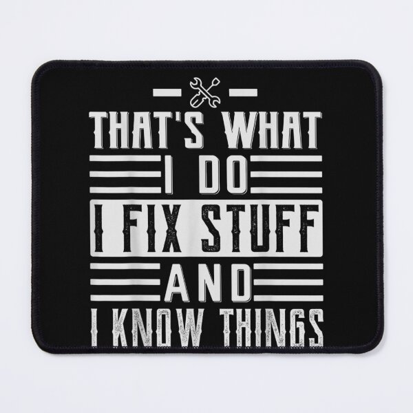 Item preview, That's What I Do I Fix Stuff And I Know Things Funny Saying for mechanic father designed and sold by bilal233.
