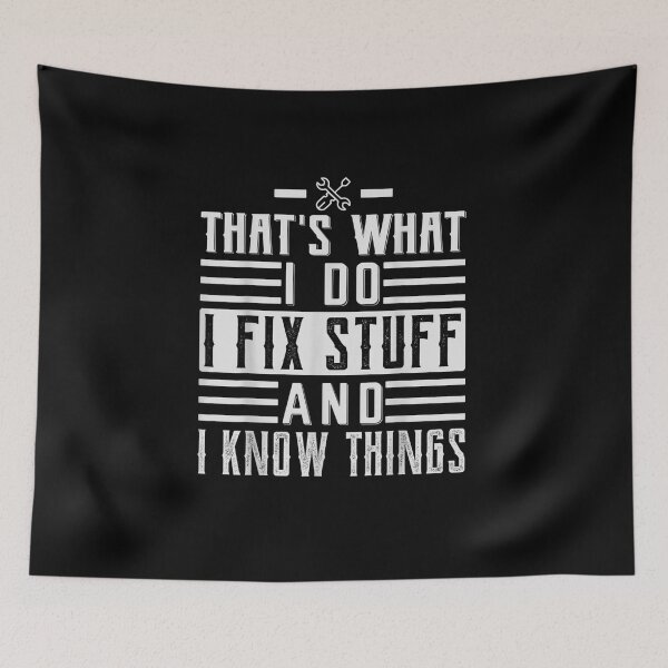 Item preview, That's What I Do I Fix Stuff And I Know Things Funny Saying for mechanic father designed and sold by bilal233.